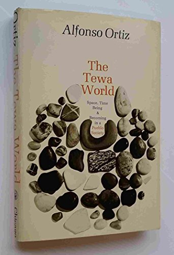 9780226633060: The Tewa World: Space, Time, Being and Becoming in a Pueblo Society