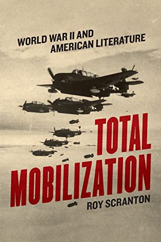 Imagen de archivo de Total Mobilization: World War II and American Literature a la venta por SecondSale