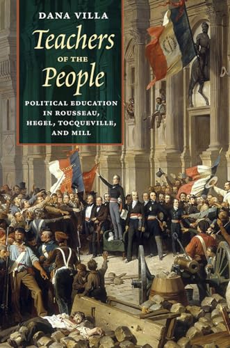 Imagen de archivo de Teachers of the People: Political Education in Rousseau, Hegel, Tocqueville, and Mill a la venta por Midtown Scholar Bookstore