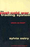 The Post-Cold War Trading System. Who's on First? (Century Foundation Book a Century Foundation Book a Century). - Ostry, Sylvia