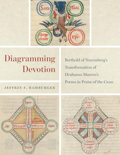 Stock image for Diagramming Devotion: Berthold of Nuremberg's Transformation of Hrabanus Maurus's Poems in Praise of the Cross (Louise Smith Bross Lecture Series) for sale by SecondSale