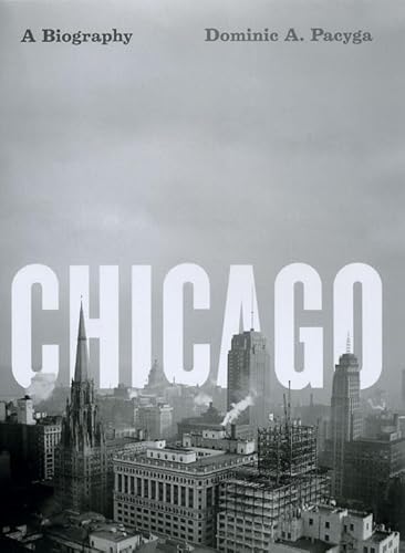 Chicago: a Biography - Pacyga, Dominic A.