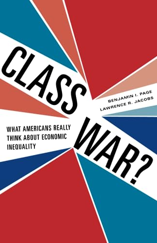 Class War?: What Americans Really Think about Economic Inequality (9780226644554) by Page, Benjamin I.; Jacobs, Lawrence R.