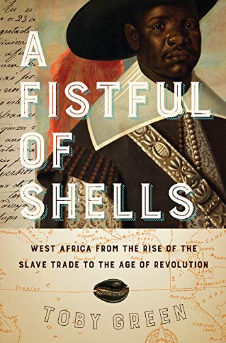 Imagen de archivo de A Fistful of Shells: West Africa from the Rise of the Slave Trade to the Age of Revolution a la venta por Dream Books Co.