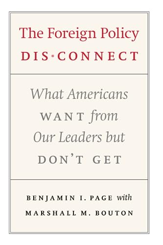 Beispielbild fr The Foreign Policy Disconnect: What Americans Want from Our Leaders but Don't Get (American Politics and Political Economy Series) zum Verkauf von BooksRun