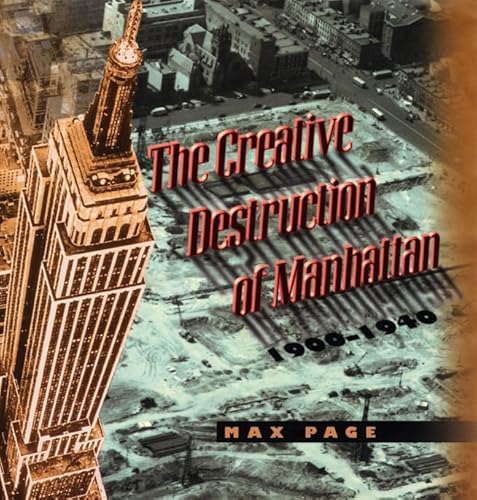 Stock image for The Creative Destruction of Manhattan, 1900-1940 for sale by Better World Books: West