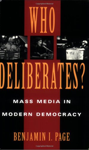 Imagen de archivo de Who Deliberates?: Mass Media in Modern Democracy (American Politics and Political Economy Series) a la venta por SecondSale