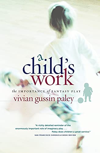 9780226644899: A Child's Work: The Importance of Fantasy Play