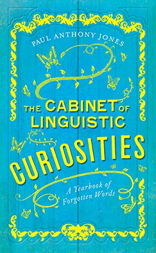 Stock image for The Cabinet of Linguistic Curiosities: A Yearbook of Forgotten Words for sale by More Than Words