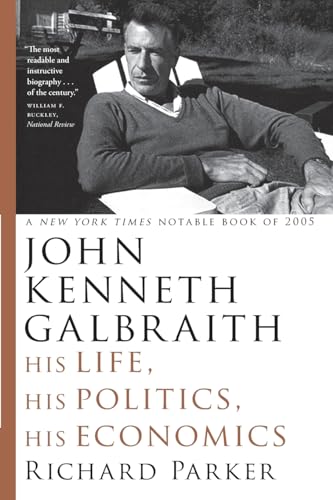 Stock image for John Kenneth Galbraith: His Life, His Politics, His Economics for sale by More Than Words