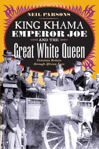 9780226647456: King Khama, Emperor Joe, and the Great White Queen: Victorian Britain through African Eyes