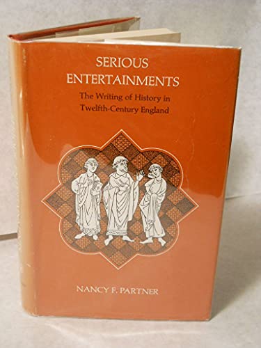 9780226647630: Serious Entertainments: Writing of History in 12th Century England