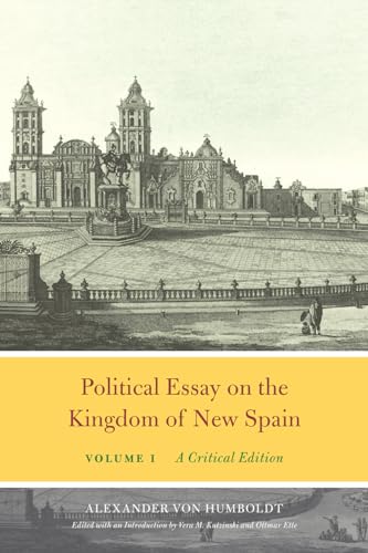 9780226651385: Political Essay on the Kingdom of New Spain, Volume 1: A Critical Edition (Alexander von Humboldt in English)