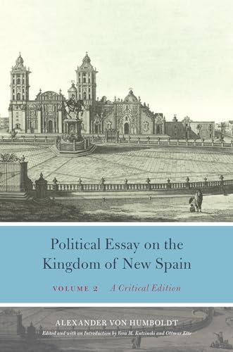 Stock image for POLITICAL ESSAY ON THE KINGDOM OF NEW SPAIN, VOLUME 2 : A CRITICAL EDITION for sale by Basi6 International