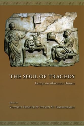 Stock image for The Soul of Tragedy: Essays on Athenian Drama for sale by HPB-Ruby
