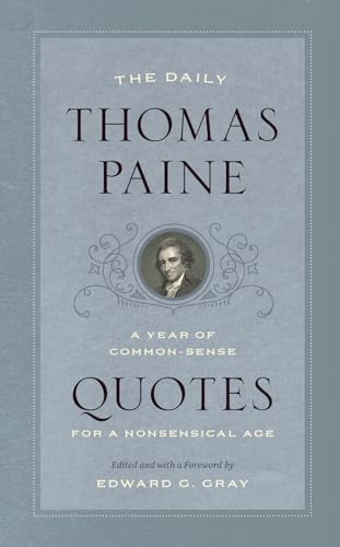 Beispielbild fr The Daily Thomas Paine: A Year of Common-Sense Quotes for a Nonsensical Age (A Year of Quotes) zum Verkauf von BooksRun