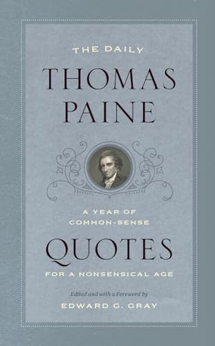 Imagen de archivo de The Daily Thomas Paine: A Year of Common-Sense Quotes for a Nonsensical Age (A Year of Quotes) a la venta por BooksRun