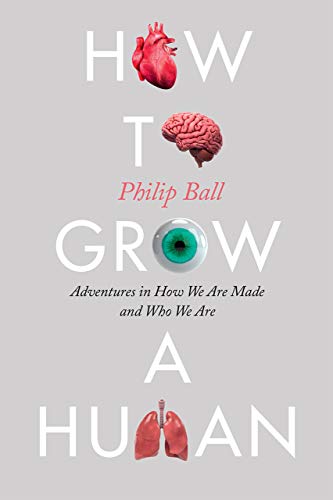 9780226654805: How to Grow a Human: Adventures in How We Are Made and Who We Are