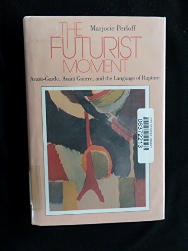 Imagen de archivo de The Futurist Moment: Avant-Garde, Avant Guerre, and the Language of Rupture a la venta por Open Books