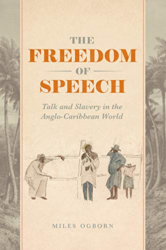 9780226657684: The Freedom of Speech: Talk and Slavery in the Anglo-Caribbean World