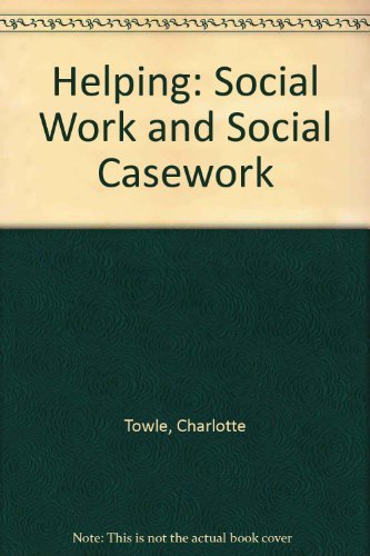 Stock image for Helping : Social Work and Social Casework for sale by Better World Books