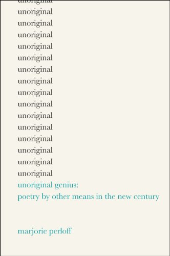 9780226660615: Unoriginal Genius: Poetry by Other Means in the New Century