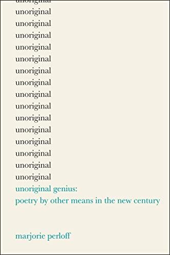 9780226660622: Unoriginal Genius: Poetry by Other Means in the New Century