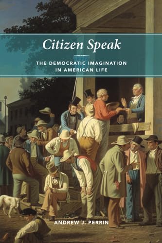 Beispielbild fr Citizen Speak : The Democratic Imagination in American Life zum Verkauf von Better World Books