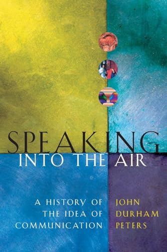 9780226662770: Speaking into the Air: A History of the Idea of Communication