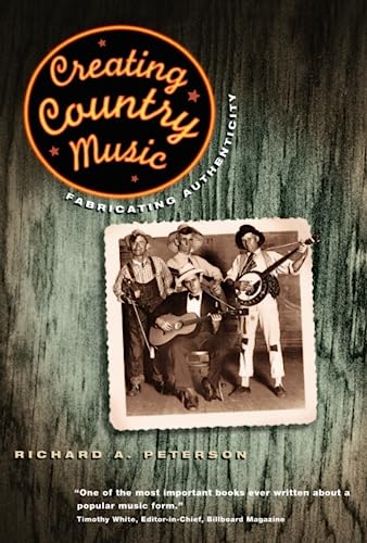 Stock image for Creating Country Music: Fabricating Authenticity for sale by Idaho Youth Ranch Books