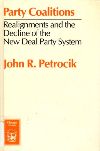 Party Coalitions: Realignment and the Decline of the New Deal Party System (9780226663784) by Petrocik, John R.