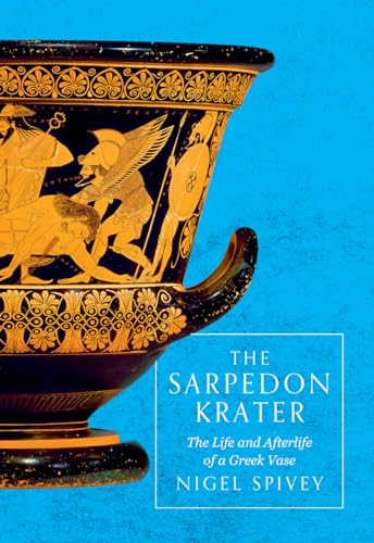 Beispielbild fr The Sarpedon Krater: The Life and Afterlife of a Greek Vase zum Verkauf von ThriftBooks-Dallas