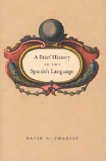 9780226666822: A Brief History of the Spanish Language