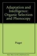 9780226667782: Adaptation and Intelligence: Organic Selection and Phenocopy