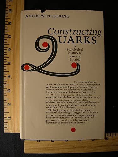 9780226667980: Constructing Quarks: A Sociological History of Particle Physics