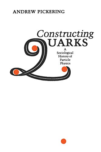 Stock image for Constructing Quarks: A Sociological History of Particle Physics for sale by BooksRun