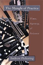 The Mangle of Practice: Time, Agency, and Science (9780226668024) by Pickering, Andrew