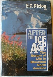 9780226668116: After the Ice Age: The Return of Life to Glaciated North America