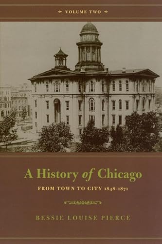 9780226668406: A History of Chicago, Volume II: From Town to City 1848-1871: 2