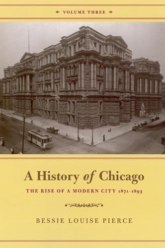 Beispielbild fr A History of Chicago, Volume III : The Rise of a Modern City, 1871-1893 zum Verkauf von Better World Books