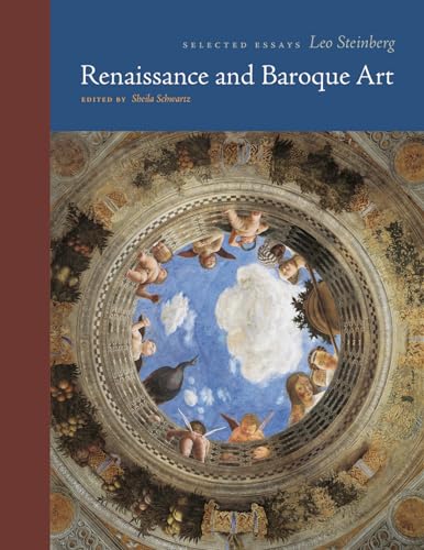 Beispielbild fr Renaissance and Baroque Art: Selected Essays (Essays by Leo Steinberg) zum Verkauf von Midtown Scholar Bookstore