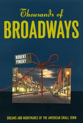 Beispielbild fr Thousands of Broadways : Dreams and Nightmares of the American Small Town zum Verkauf von Better World Books