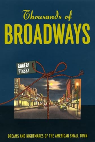 9780226669441: Thousands of Broadways: Dreams and Nightmares of the American Small Town