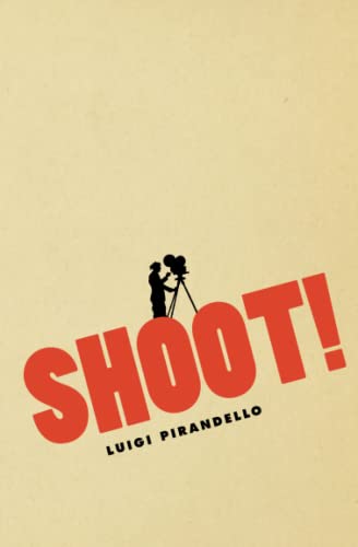 9780226669823: Shoot!: The Notebooks of Serafino Gubbio, Cinematograph Operator (Cinema and Modernity)
