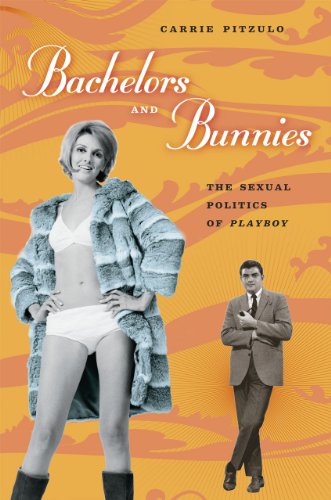 9780226670065: Bachelors and Bunnies: The Sexual Politics of Playboy