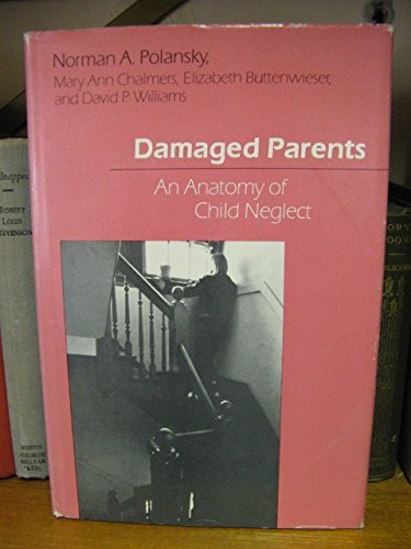 Imagen de archivo de Damaged Parents: An Anatomy of Child Neglect a la venta por HPB Inc.