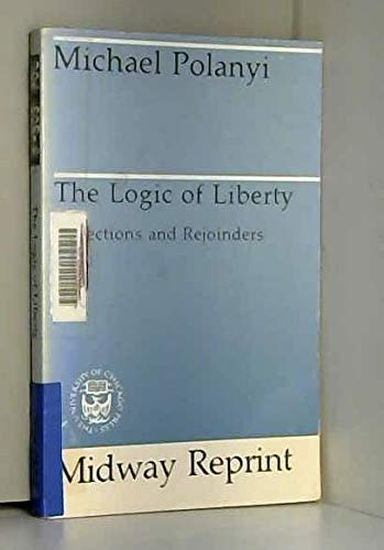 Beispielbild fr The Logic of Liberty : Reflections and Rejoinders zum Verkauf von Better World Books
