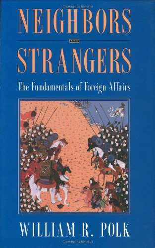 Beispielbild fr Neighbors and Strangers: The Fundamentals of Foreign Affairs zum Verkauf von Wonder Book