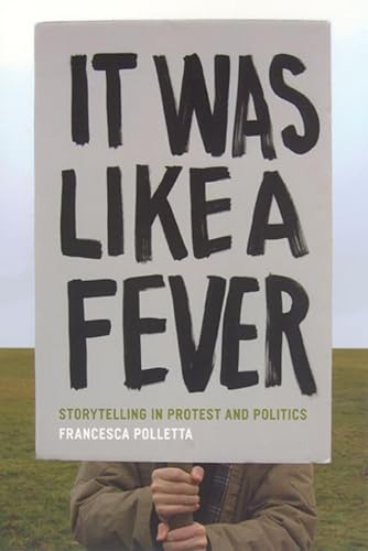 9780226673752: It Was Like a Fever: Storytelling in Protest And Politics