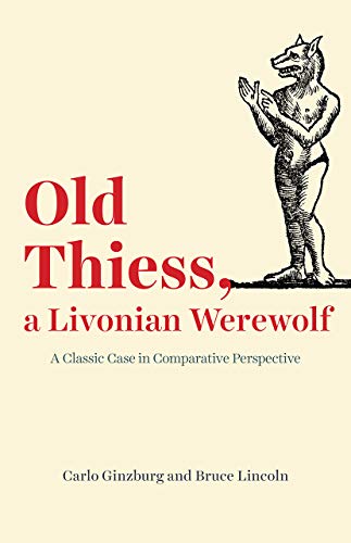 9780226674384: Old Thiess, a Livonian Werewolf: A Classic Case in Comparative Perspective